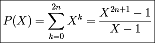 \Large \boxed{P(X)=\sum_{k=0}^{2n}X^k=\frac{X^{2n+1}-1}{X-1}}